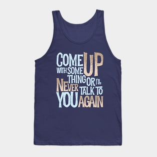 Come up with something! Tank Top